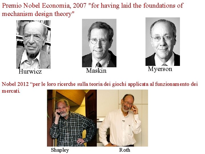 Premio Nobel Economia, 2007 "for having laid the foundations of mechanism design theory" Myerson