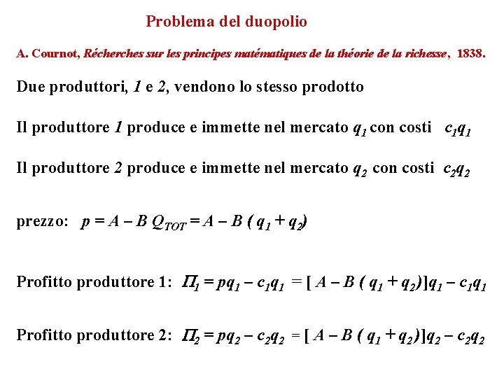 Problema del duopolio A. Cournot, Récherches sur les principes matématiques de la théorie de