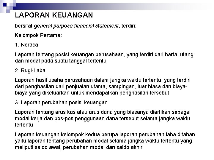 LAPORAN KEUANGAN bersifat general purpose financial statement, terdiri: Kelompok Pertama: 1. Neraca Laporan tentang