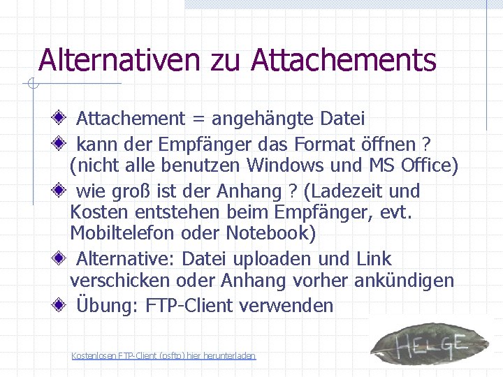 Alternativen zu Attachements Attachement = angehängte Datei kann der Empfänger das Format öffnen ?