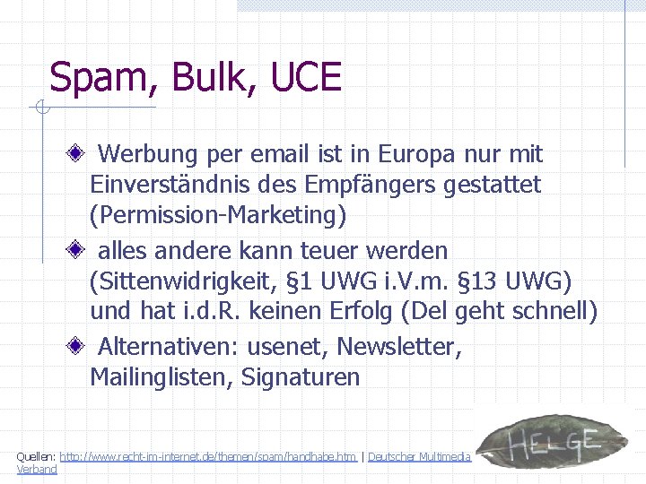 Spam, Bulk, UCE Werbung per email ist in Europa nur mit Einverständnis des Empfängers