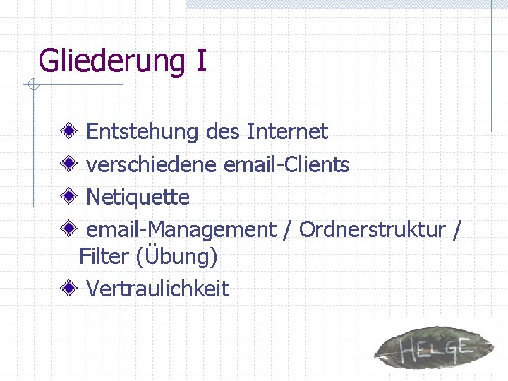 Gliederung I Entstehung des Internet verschiedene email-Clients Netiquette email-Management / Ordnerstruktur / Filter (Übung)