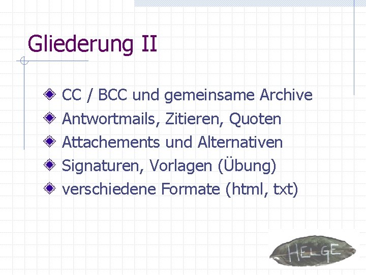 Gliederung II CC / BCC und gemeinsame Archive Antwortmails, Zitieren, Quoten Attachements und Alternativen