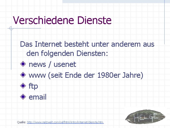 Verschiedene Dienste Das Internet besteht unter anderem aus den folgenden Diensten: news / usenet