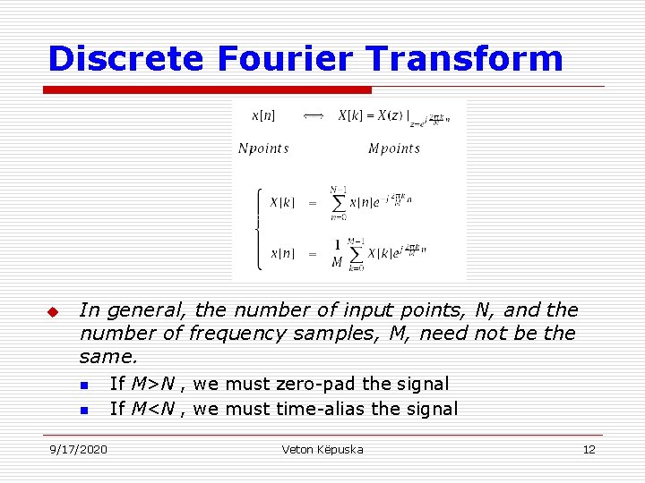 Discrete Fourier Transform u In general, the number of input points, N, and the