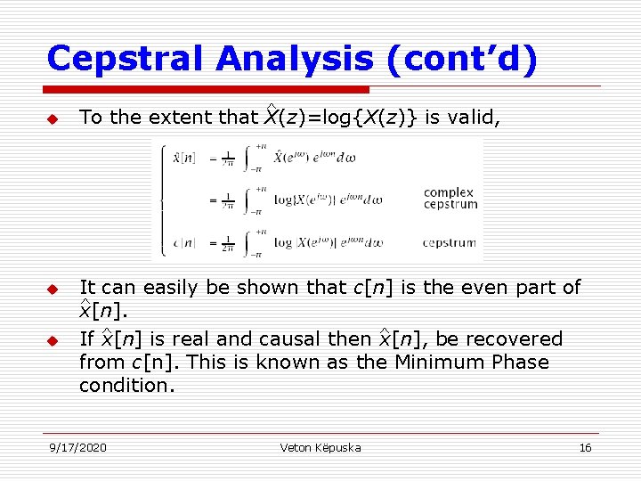 Cepstral Analysis (cont’d) u u u ^ To the extent that X(z)=log{X(z)} is valid,