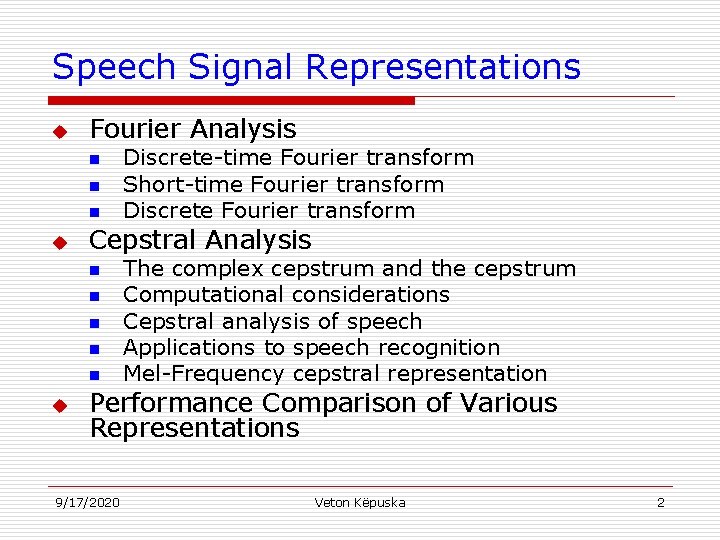 Speech Signal Representations u Fourier Analysis n n n u Cepstral Analysis n n