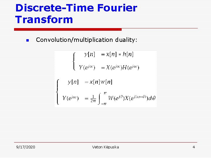 Discrete-Time Fourier Transform n 9/17/2020 Convolution/multiplication duality: Veton Këpuska 4 