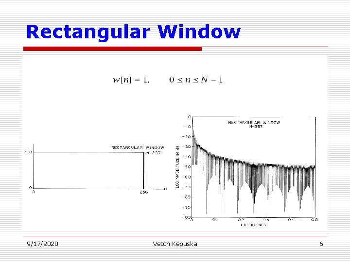 Rectangular Window 9/17/2020 Veton Këpuska 6 