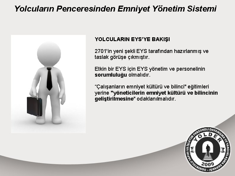 Yolcuların Penceresinden Emniyet Yönetim Sistemi YOLCULARIN EYS’YE BAKIŞI 2701'in yeni şekli EYS tarafından hazırlanmış