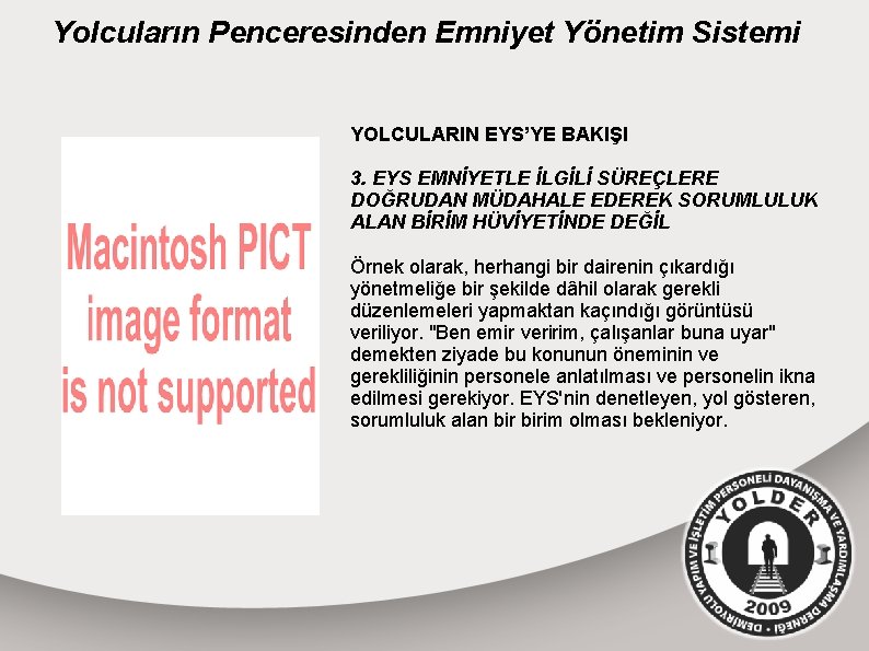 Yolcuların Penceresinden Emniyet Yönetim Sistemi YOLCULARIN EYS’YE BAKIŞI 3. EYS EMNİYETLE İLGİLİ SÜREÇLERE DOĞRUDAN