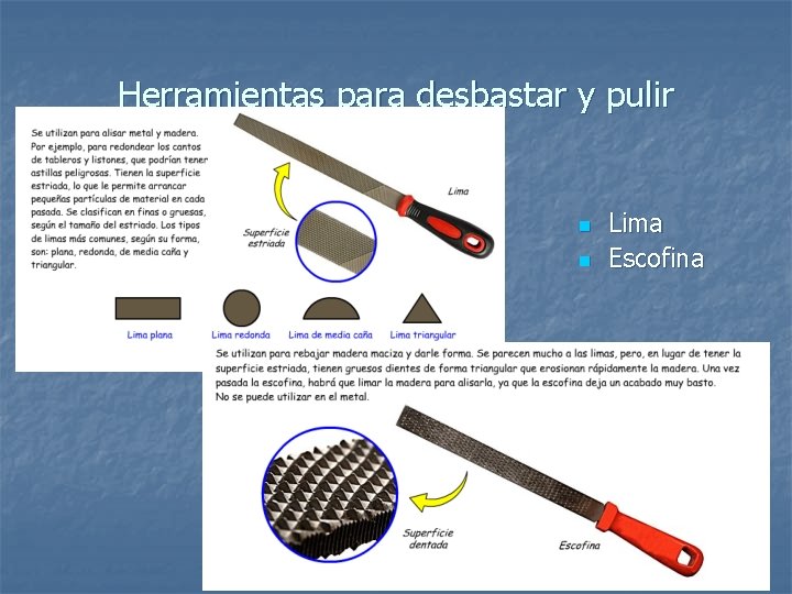 Herramientas para desbastar y pulir n n Lima Escofina 