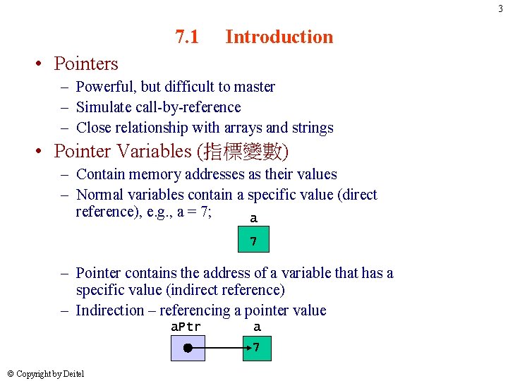 3 7. 1 Introduction • Pointers – Powerful, but difficult to master – Simulate 3 7. 1 Introduction • Pointers – Powerful, but difficult to master – Simulate
