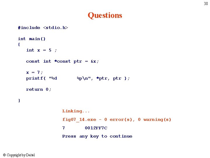 38 Questions #include <stdio. h> int main() { int x = 5 ; const 38 Questions #include <stdio. h> int main() { int x = 5 ; const
