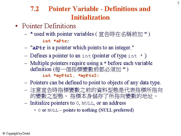 7. 2 Pointer Variable - Definitions and Initialization • Pointer Definitions – * used 7. 2 Pointer Variable - Definitions and Initialization • Pointer Definitions – * used