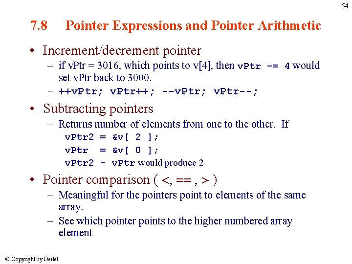 54 7. 8 Pointer Expressions and Pointer Arithmetic • Increment/decrement pointer – if v. 54 7. 8 Pointer Expressions and Pointer Arithmetic • Increment/decrement pointer – if v.