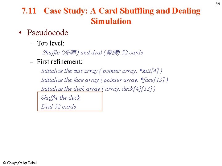 7. 11 Case Study: A Card Shuffling and Dealing Simulation • Pseudocode – Top 7. 11 Case Study: A Card Shuffling and Dealing Simulation • Pseudocode – Top