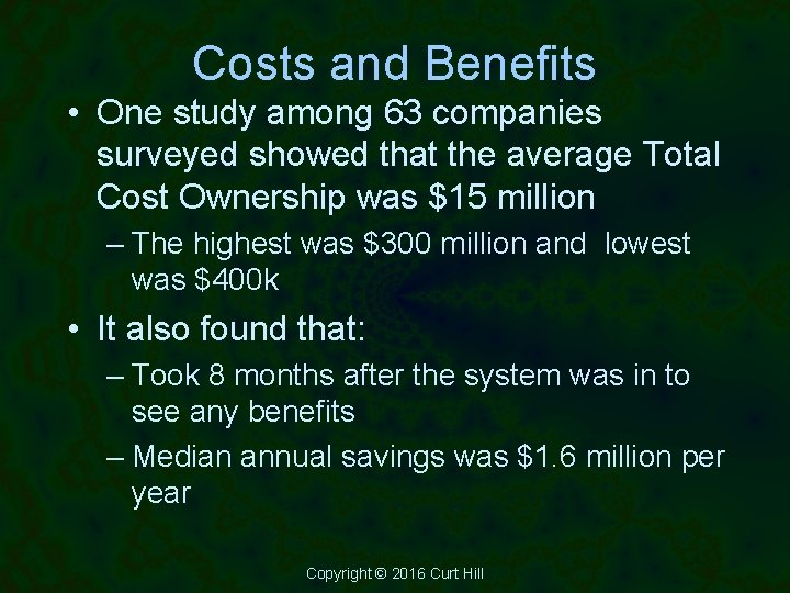 Costs and Benefits • One study among 63 companies surveyed showed that the average
