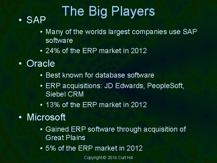  • SAP The Big Players • Many of the worlds largest companies use