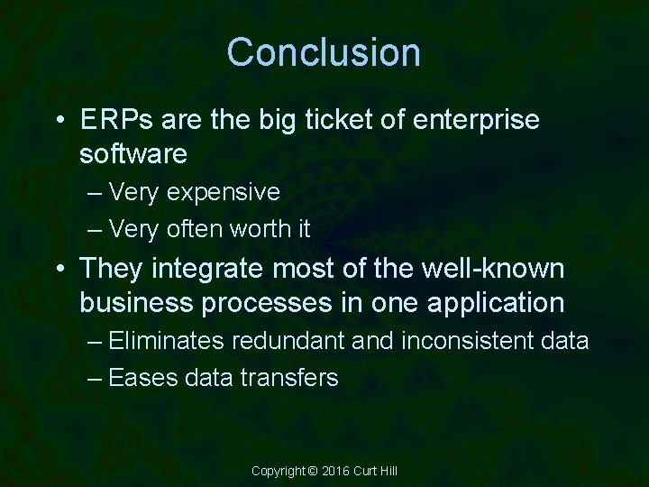 Conclusion • ERPs are the big ticket of enterprise software – Very expensive –