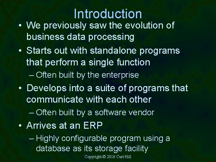 Introduction • We previously saw the evolution of business data processing • Starts out