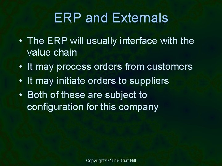 ERP and Externals • The ERP will usually interface with the value chain •