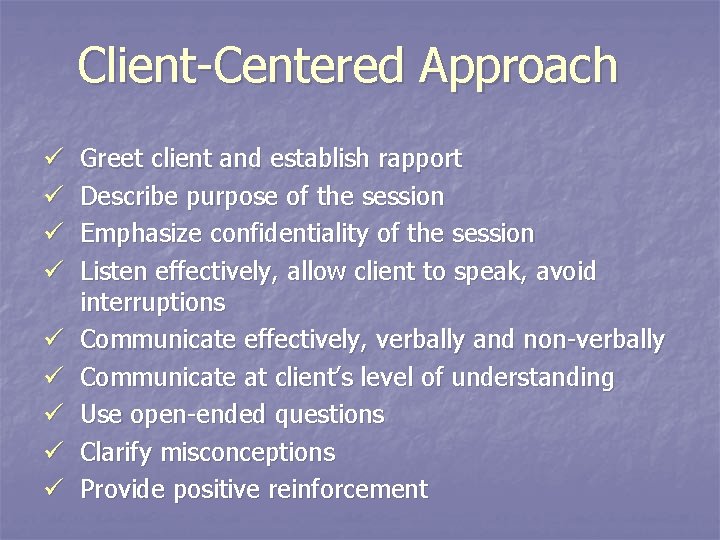 Client-Centered Approach ü ü ü ü ü Greet client and establish rapport Describe purpose