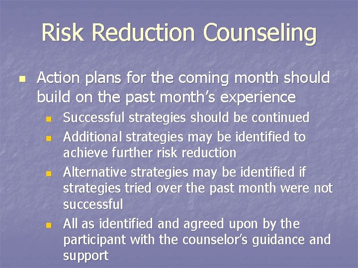 Risk Reduction Counseling n Action plans for the coming month should build on the