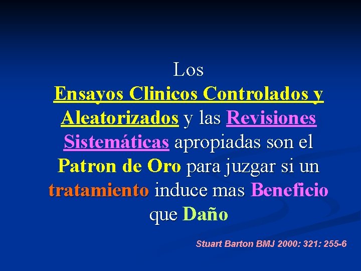 Los Ensayos Clinicos Controlados y Aleatorizados y las Revisiones y las Sistemáticas apropiadas son Los Ensayos Clinicos Controlados y Aleatorizados y las Revisiones y las Sistemáticas apropiadas son