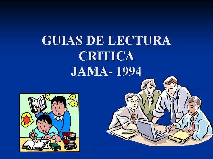 GUIAS DE LECTURA CRITICA JAMA- 1994 GUIAS DE LECTURA CRITICA JAMA- 1994