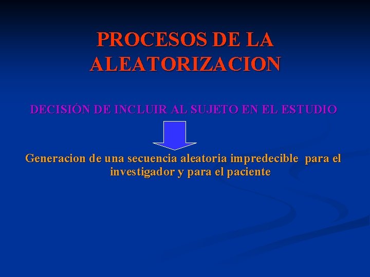 PROCESOS DE LA ALEATORIZACION DECISIÓN DE INCLUIR AL SUJETO EN EL ESTUDIO Generacion de PROCESOS DE LA ALEATORIZACION DECISIÓN DE INCLUIR AL SUJETO EN EL ESTUDIO Generacion de