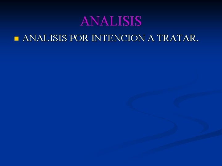 ANALISIS n ANALISIS POR INTENCION A TRATAR. ANALISIS n ANALISIS POR INTENCION A TRATAR.