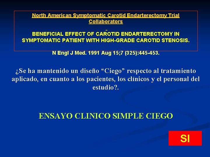 North American Symptomatic Carotid Endarterectomy Trial Collaborators BENEFICIAL EFFECT OF CAROTID ENDARTERECTOMY IN SYMPTOMATIC North American Symptomatic Carotid Endarterectomy Trial Collaborators BENEFICIAL EFFECT OF CAROTID ENDARTERECTOMY IN SYMPTOMATIC