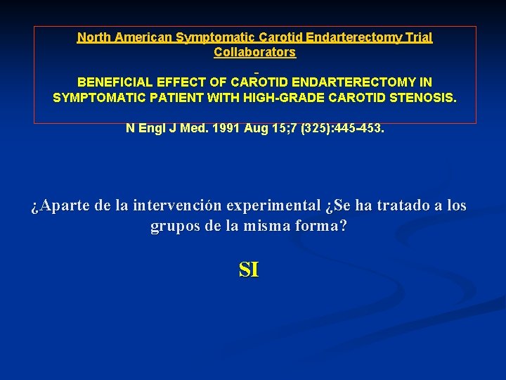 North American Symptomatic Carotid Endarterectomy Trial Collaborators BENEFICIAL EFFECT OF CAROTID ENDARTERECTOMY IN SYMPTOMATIC North American Symptomatic Carotid Endarterectomy Trial Collaborators BENEFICIAL EFFECT OF CAROTID ENDARTERECTOMY IN SYMPTOMATIC