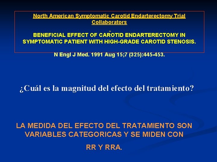 North American Symptomatic Carotid Endarterectomy Trial Collaborators BENEFICIAL EFFECT OF CAROTID ENDARTERECTOMY IN SYMPTOMATIC North American Symptomatic Carotid Endarterectomy Trial Collaborators BENEFICIAL EFFECT OF CAROTID ENDARTERECTOMY IN SYMPTOMATIC