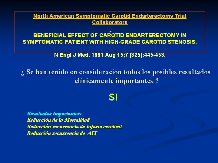 North American Symptomatic Carotid Endarterectomy Trial Collaborators BENEFICIAL EFFECT OF CAROTID ENDARTERECTOMY IN SYMPTOMATIC North American Symptomatic Carotid Endarterectomy Trial Collaborators BENEFICIAL EFFECT OF CAROTID ENDARTERECTOMY IN SYMPTOMATIC