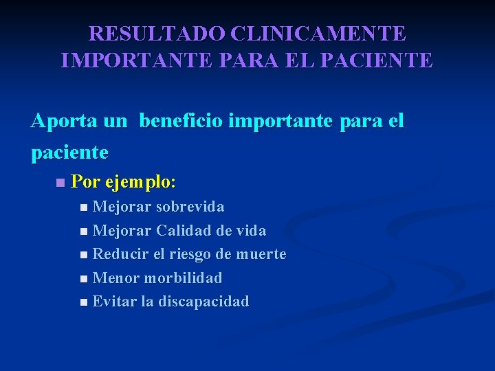 RESULTADO CLINICAMENTE IMPORTANTE PARA EL PACIENTE Aporta un beneficio importante para el paciente n RESULTADO CLINICAMENTE IMPORTANTE PARA EL PACIENTE Aporta un beneficio importante para el paciente n