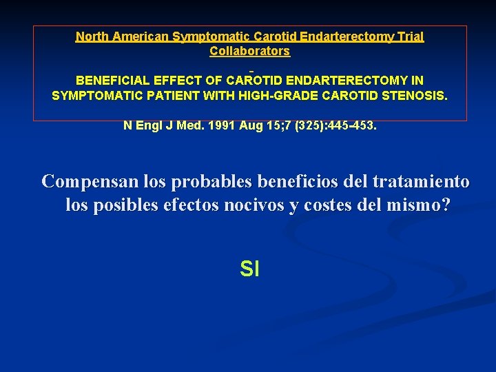 North American Symptomatic Carotid Endarterectomy Trial Collaborators BENEFICIAL EFFECT OF CAROTID ENDARTERECTOMY IN SYMPTOMATIC North American Symptomatic Carotid Endarterectomy Trial Collaborators BENEFICIAL EFFECT OF CAROTID ENDARTERECTOMY IN SYMPTOMATIC
