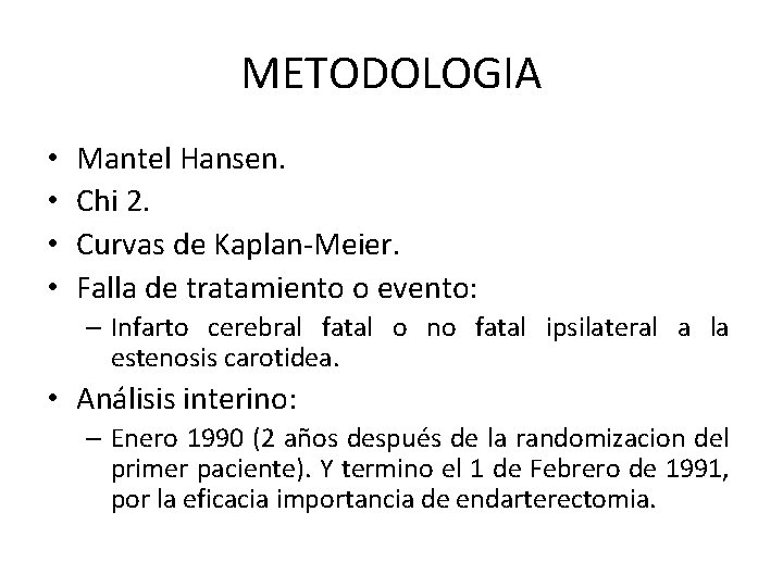 METODOLOGIA • • Mantel Hansen. Chi 2. Curvas de Kaplan-Meier. Falla de tratamiento o METODOLOGIA • • Mantel Hansen. Chi 2. Curvas de Kaplan-Meier. Falla de tratamiento o