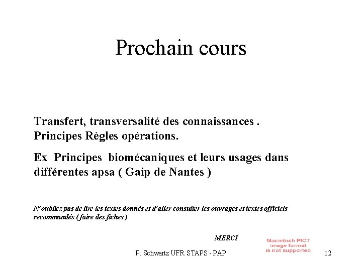 Prochain cours Transfert, transversalité des connaissances. Principes Règles opérations. Ex Principes biomécaniques et leurs Prochain cours Transfert, transversalité des connaissances. Principes Règles opérations. Ex Principes biomécaniques et leurs