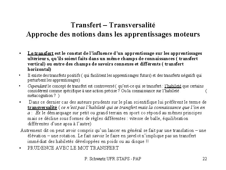 Transfert – Transversalité Approche des notions dans les apprentissages moteurs • Le transfert est Transfert – Transversalité Approche des notions dans les apprentissages moteurs • Le transfert est