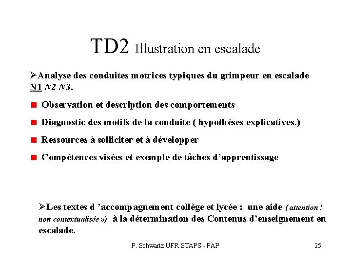 TD 2 Illustration en escalade ØAnalyse des conduites motrices typiques du grimpeur en escalade TD 2 Illustration en escalade ØAnalyse des conduites motrices typiques du grimpeur en escalade