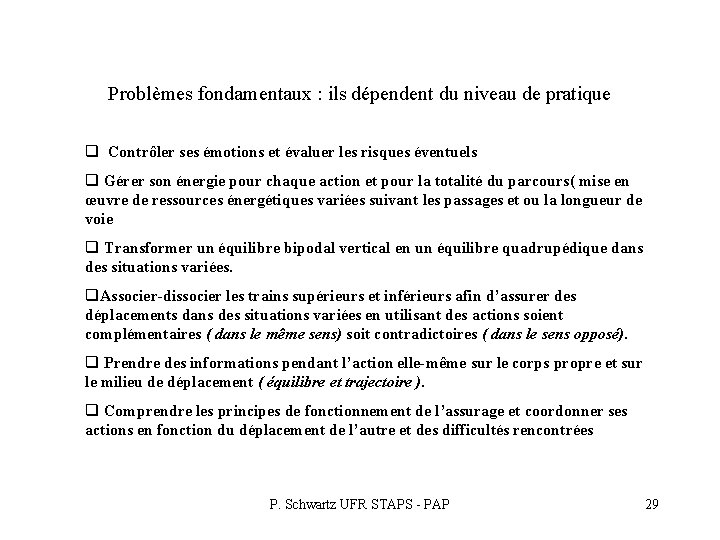 Problèmes fondamentaux : ils dépendent du niveau de pratique q Contrôler ses émotions et Problèmes fondamentaux : ils dépendent du niveau de pratique q Contrôler ses émotions et