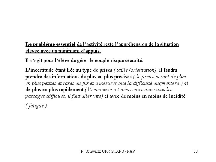 Le problème essentiel de l’activité reste l’appréhension de la situation élevée avec un minimum Le problème essentiel de l’activité reste l’appréhension de la situation élevée avec un minimum