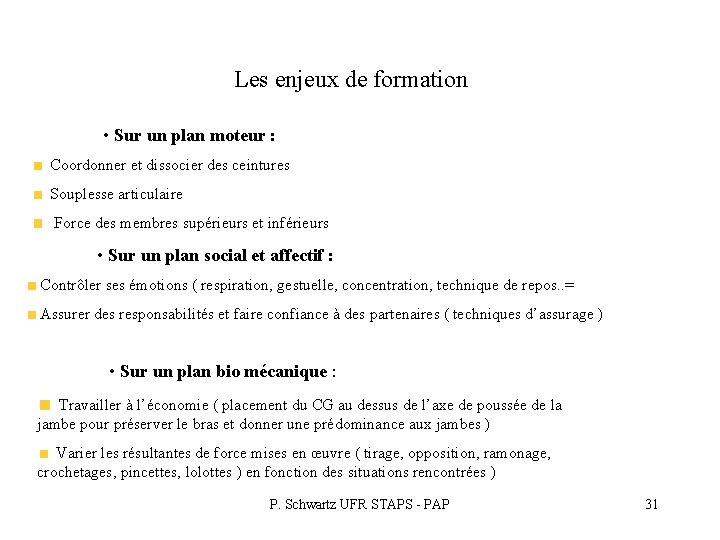 Les enjeux de formation • Sur un plan moteur : Coordonner et dissocier des Les enjeux de formation • Sur un plan moteur : Coordonner et dissocier des