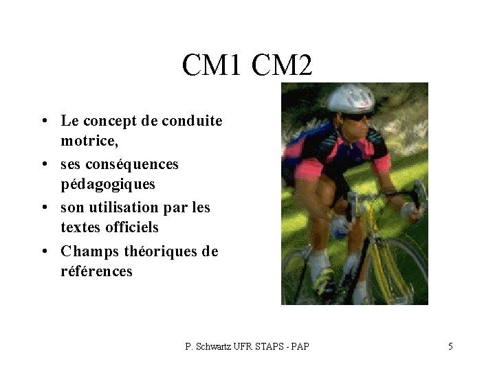 CM 1 CM 2 • Le concept de conduite motrice, • ses conséquences pédagogiques CM 1 CM 2 • Le concept de conduite motrice, • ses conséquences pédagogiques