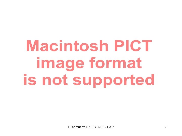 P. Schwartz UFR STAPS - PAP 7 P. Schwartz UFR STAPS - PAP 7