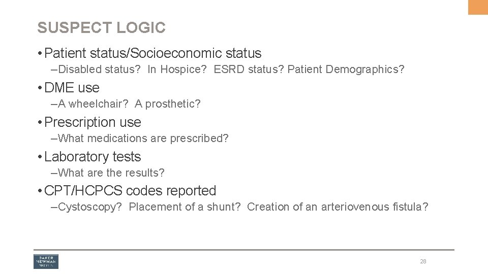 SUSPECT LOGIC • Patient status/Socioeconomic status – Disabled status? In Hospice? ESRD status? Patient