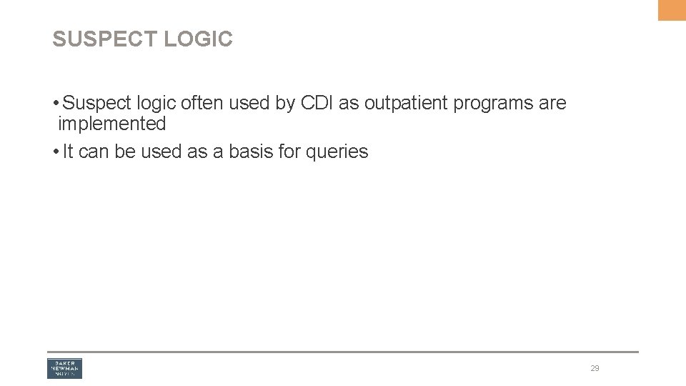 SUSPECT LOGIC • Suspect logic often used by CDI as outpatient programs are implemented