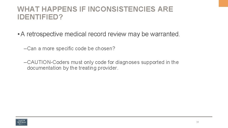 WHAT HAPPENS IF INCONSISTENCIES ARE IDENTIFIED? • A retrospective medical record review may be